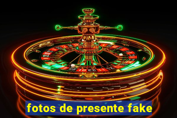 fotos de presente fake